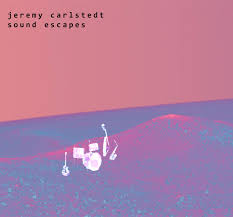 Jeremy Carlstedt - Sound Escapes - Carlsteady 3 CD