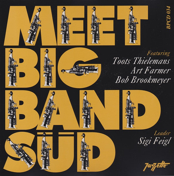 Sigi Feigl - Meet Big Band SUD - feat: Toots Thielemans - Art Farmer and Bob Brookmeyer - Jazzette 34 CD