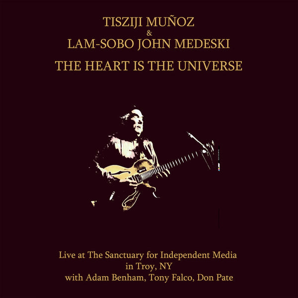 Tisziji Munoz - The Heart is The Universe - ANAMIMUSIC 47 DVD