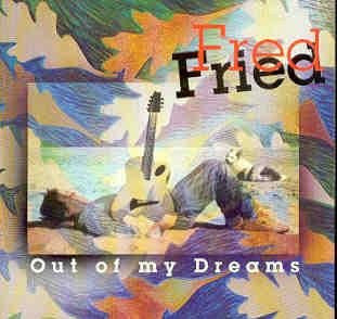 FRED FRIED - w/ Steve LaSpina and Gary Johnson - OUT OF MY DREAMS - BALLETTREE - 122 - CD
