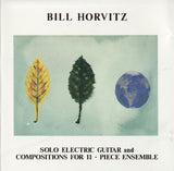 BILL HORVITZ - SOLO ELECTRIC GUITAR AND COMPOSITIONS FOR 11  - EARRATIONAL - 1027 - CD