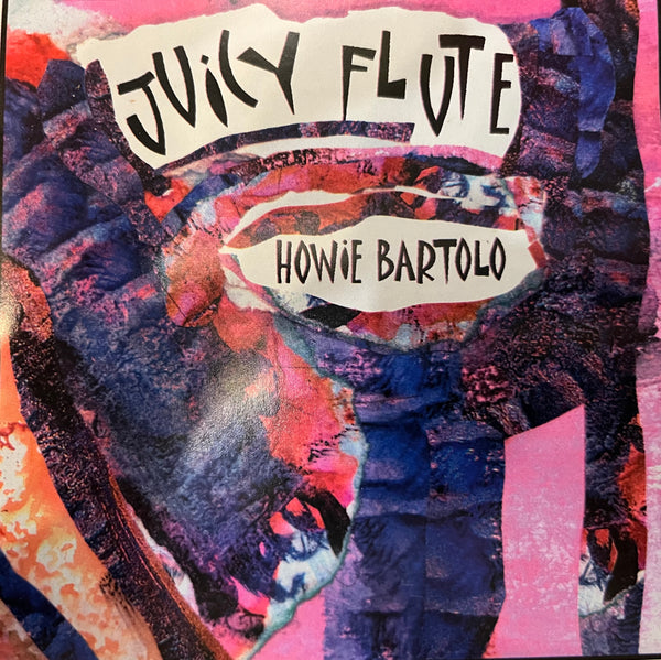 HOWIE BARTOLO - JUICY FLUTE -BARTOLO 13 CD