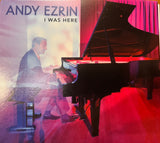 ANDY EZRIN - I Was Here - Includes; John Patitucci - Randy Brecker - Donny McClain - Marcus Gilmore and Ari Hoenig - Ezitiz Music 4999 CD