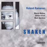 ROLAND RAMANAN - SHAKEN - INCLUDES: MARCIO MATTOS -SIMON FELL - MARK SANDERS - EMANEM - 4081 - CD