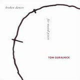 TOM GURALNICK - BROKEN DANCES FOR MUTED PIECES - WHATNEXT - 17 - CD