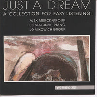 JUST A DREAM : A Collection For Easy Listening - ALEX MERCK -  ED STAGINSKI -  JO MIKOWICH - YVP - 3025 - CD