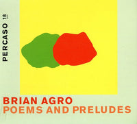 BRIAN AGRO - POEMS AND PRELUDES - PERCASO - 18 - CD