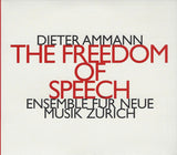 DIETER AMMANN - THE FREEDOM OF SPEECH - Ensemble Für Neue Musik Zürich - HATNOW - 158 CD