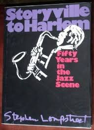 STORYVILLE TO HARLEM; 50 Years in the Jazz Scene - By Stephen Longstreet - Hardcover 212 pages - RutgersUniversityPress BOOK [NEW]