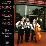 JAMBALAYA TRIO - JAZZ BRUNCH AT the PIZZA ON THE PARK - Nils Solberg - Peter Ind - Dick Cook - BASSCLEF - 40 - CD