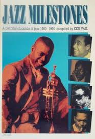 Jazz Milestones; a pictorial Chronicle of Jazz 1900 - 1990 compiled by Ken Vail [hard cover] BOOK