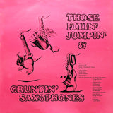 Illinois Jacquet - Arnett Cobb - Eddie "Cleanhead" Vinson - Louis Jordan - THOSE FLYIN' JUMPIN' + GRUNTIN' SAXOPHONES - QUEEN - 58 - LP