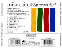 MIKE CAIN - ANTHONY COX - MARVIN "SMITTY" SMITH - WHAT MEANS THIS? - CANDID - 79529 - CD