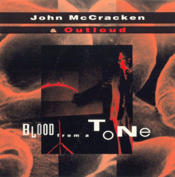 JOHN McCRACKEN & OUTLOUD [Tom Chapin/ Charles Baldwin / Abe Speller] BLOOD FROM A TONE - MUworks 1010 CD