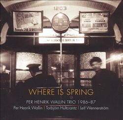 PER HENRIK WALLIN - WHERE IS SPRING? - DRAGON - 390 - CD