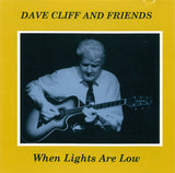 DAVE CLIFF and friends - WHEN LIGHTS ARE LOW - INC: Howard Alden - ZEPHYR - 18 - CD