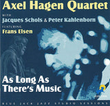 AXEL HAGEN - AS LONG AS THERE'S MUSIC - BLUEJACK - 37 - CD
