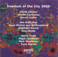 Various Artists : FREEDOM OF THE CITY 2006 - CHEFA ALONSO - DAVID LEAHY - TONY MARSH - NIGEL COOMBES - EMANEM - 4139 - CD