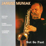 JANUSZ MUNIAK - NOT SO FAST - GOWI - 28 - CD