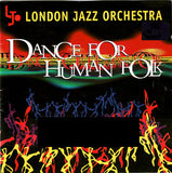 LONDON JAZZ ORCHESTRA - DANCE FOR HUMAN FOLK (2CDS) - HOTHOUSE - 1016 - CD