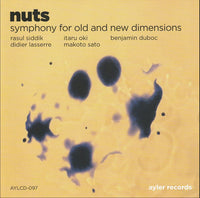 RASUL SIDDIK - ITARU OKI - BENJAMIN DUBOC -  MAKOTO SATO - DIDIER LASSERRE - SYMPHONY FOR OLD AND NEW DIMENSIONS: NUTS - AYLER - 97 - CD