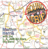 MARILYN HARRIS - ROUND TRIP - w/the L.A. BIG BAND - SOLOISTS:  Bill Watrous - Pete Christlieb - Andy Martin - WRIGHTWOOD 1569  CD