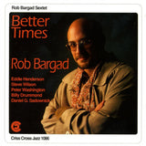 ROB BARGARD - BETTER TIMES - includes - Eddie Henderson - Steve Wilson - CRISSCROSS - 1086 - CD