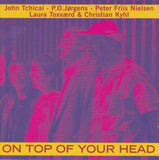 JOHN TCHICAI - + others - ON TOP OF YOUR HEAD - NINTH WORLD - 24 CD