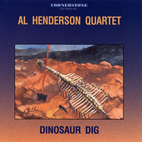 AL HENDERSON QUARTET - Alex Dean - Richard Whiteman - Barry Romberg - DINOSAUR DIG - CORNERSTONE 103 CD