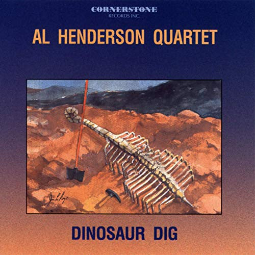 AL HENDERSON QUARTET - Alex Dean - Richard Whiteman - Barry Romberg - DINOSAUR DIG - CORNERSTONE 103 CD
