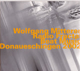 WOLFGANG MITTERER - RADIO FRACTAL/BEAT MUSIC - Donaueschingen 2002 - HATOLOGY 606 CD