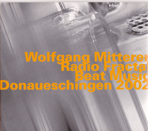 WOLFGANG MITTERER - RADIO FRACTAL/BEAT MUSIC - Donaueschingen 2002 - HATOLOGY 606 CD