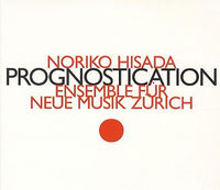 NORIKO HISADA - PROGNOSTICATION - Ensemble Für Neue Musik - HATNOW - 163 CD