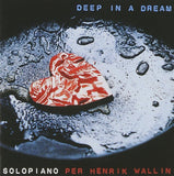 PER HENRIK WALLIN - SOLO PIANO: DEEP IN A DREAM - DRAGON - 290 - CD