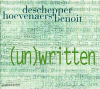 PHILIPPE DESCHEPPER - LAURENT HOEVENAERS - OLIVER BENOIT - UNWRITTEN - EMOUVANCE - 1012 - CD