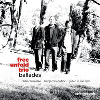 FREE UNFOLD TRIO : JOBIC LEMASSON - DIDIER LASSERRE - BEN DUBOC - BALLADES - AYLER - 92 - CD