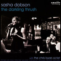SASHA DOBSON - w/ the Chris Byars Octet - THE DARKLING THRUSH - SMALLS - 5 - CD