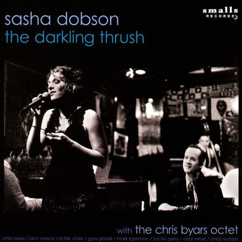 SASHA DOBSON - w/ the Chris Byars Octet - THE DARKLING THRUSH - SMALLS - 5 - CD