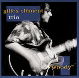 GILLES CLEMENT - TRIO - WOODY - STRINGJAZZ - 1001 - CD