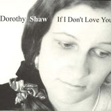 DOROTHY SHAW - IF I DON'T LOVE YOU - SLAM - 101 - CD