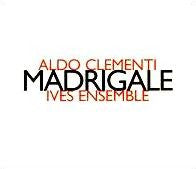ALDO CLEMENTI - MADRIGALE - IVES ENSEMBLE - HATNOW - 123 CD