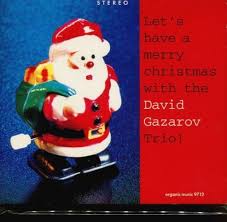 David Gazarov Trio - HAVE A MERRY CHRISTMAS - Organic 9712 CD