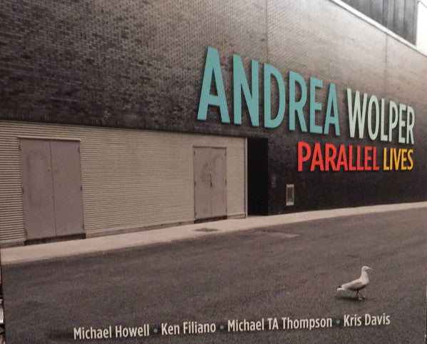 ANDREA WOLPER - PARALLEL LIVES - w/ Kris Davis - Michael Howell - Ken Filiano - Michael MA Thompson - JAZZED MEDIA 1054 CD