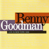 BENNY GOODMAN - LIVE IN NEW YORK 1938 - NELJAZZ - 956 - CD