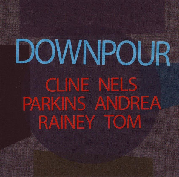 DOWNPOUR : NELS CLINE - ANDREA PARKINS - TOM RAINEY  - VICTO - 104 - CD