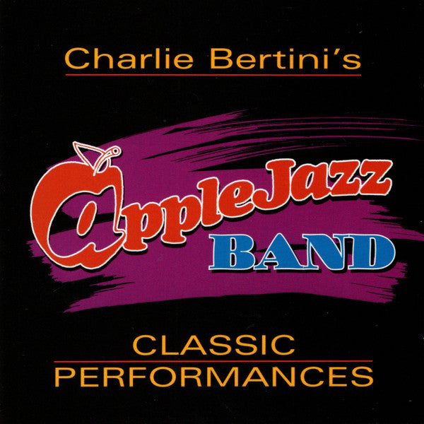 CHARLIE BERTINI - APPLE JAZZ BAND CLASSIC PERFORMANCES  - includes : Marvin Stamm - John Allred -  APPLEJAZZ - 98 - [2 CD set] CD
