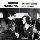 BRUNO MADERNA - HAN DEVRIES - OBOE CONCERTOS - BVHAAST - 9302 - CD