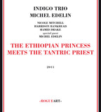 MICHEL EDELIN - ETHIOPIAN PRINCESS MEETS THE TANTRIC PRIEST - ROGUEART - 34 - CD