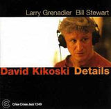 DAVID KIKOSKI - trio - LARRY GRENADIER - BILL STEWART - DETAILS - CRISSCROSS - 1249 - CD
