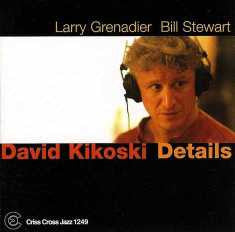DAVID KIKOSKI - trio - LARRY GRENADIER - BILL STEWART - DETAILS - CRISSCROSS - 1249 - CD